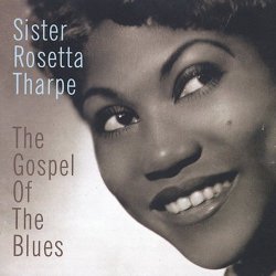 Rosetta Tharpe - Gospel Of The Blues Cd
