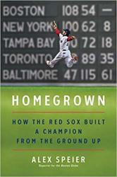 By Alex Speierand - Homegrown: How The Red Sox Built A Champion From The Ground Up Hardcover William Morrow August 13 2019 - Bargain Books