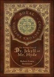 The Strange Case Of Dr. Jekyll And Mr. Hyde Royal Collector& 39 S Edition Case Laminate Hardcover With Jacket Hardcover