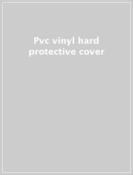 Vinyl Pvc Hard Protective Cover