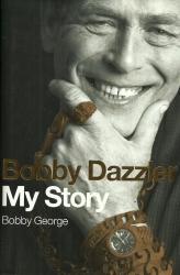 Bobby Dazzler : My Story - Bobby George New Hard Cover