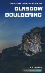 The Stone Country Guide To Glasgow Bouldering Paperback