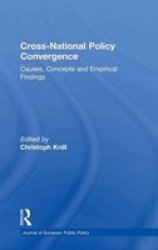 Cross-national Policy Convergence - Concepts Causes And Empirical Findings Hardcover