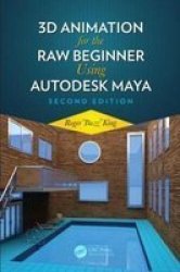 3D Animation For The Raw Beginner Using Autodesk Maya 2E Paperback 2ND New Edition