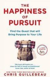 The Happiness Of Pursuit - Find The Quest That Will Bring Purpose To Your Life Paperback Main Market Ed.