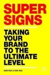 Super Signs - Taking Your Brand To The Ultimate Level Hardcover
