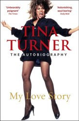 Tina Turner: My Love Story Official Autobiography Paperback