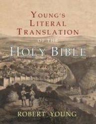 Young& 39 S Literal Translation Of The Holy Bible - With Prefaces To 1ST Revised & 3RD Editions Paperback