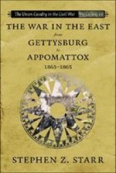 The Union Cavalry in the Civil War: The War in the East from Gettysburg to Appomattox, 1863-1865
