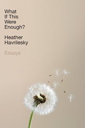 What If This Were Enough?: Essays