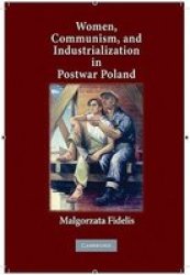 Women, Communism, and Industrialization in Postwar Poland Hardcover