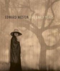 Edward Weston: The Early Years Hardcover