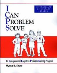 I Can Problem Solve: An Interpersonal Cognitive Problem-solving Program : Intermediate Elementary Grades