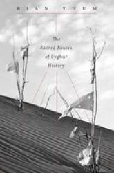 The Sacred Routes Of Uyghur History Hardcover
