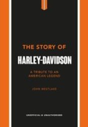 The Story Of Harley-davidson - A Tribute To An American Icon Hardcover
