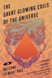 The Great Glowing Coils Of The Universe - Welcome To Night Vale Episodes Volume 2 Paperback