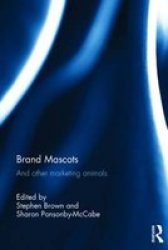 Brand Mascots - And Other Marketing Animals Hardcover