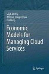 Economic Models For Managing Cloud Services Hardcover 1ST Ed. 2018