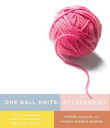 One Ball Knits Accessories: 20 Stylish Designs Made with a Single Ball, Skein, Hank, or Spool