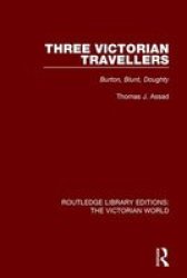 Three Victorian Travellers - Burton Blunt Doughty Paperback