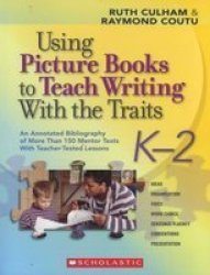 Using Picture Books To Teach Writing With The Traits K-2 - Ruth Culham Paperback