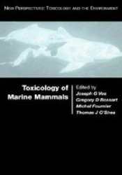 Toxicology of Marine Mammals New Perspectives: Toxicology and the Environment