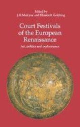 Court Festivals of the European Renaissance - Art, Politics and Performance