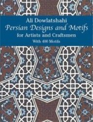 Persian Designs and Motifs for Artists and Craftsmen Dover Pictorial Archive Series
