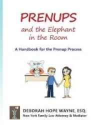 Prenups And The Elephant In The Room - A Handbook For The Prenup Process Paperback