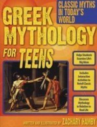 Greek Mythology for Teens - Classic Myths in Today's World Paperback