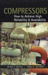Compressors: How To Achieve High Reliability & Availability Hardcover Ed