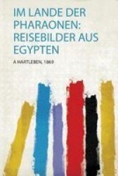Im Lande Der Pharaonen - Reisebilder Aus Egypten German Paperback