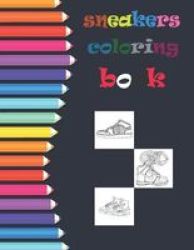Sneakers Coloring Book - Sneaker Adults And Kids Coloring Book Paperback