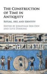 The Construction Of Time In Antiquity - Ritual Art And Identity Hardcover