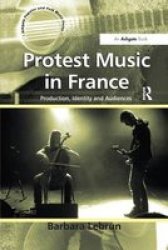 Protest Music In France - Production Identity And Audiences Paperback