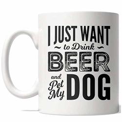 I Just Want To Drink Beer And Pet My Dog Mug Funny Puppy Coffee CUP-11OZ