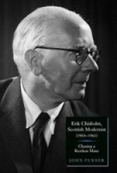 Erik Chisholm, Scottish Modernist 1904-1965 : Chasing a Restless Muse