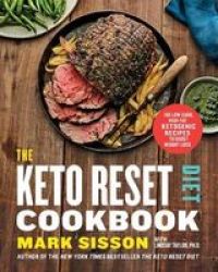 The Keto Reset Diet Cookbook - 150 Low-carb High-fat Ketogenic Recipes To Boost Weight Loss Paperback
