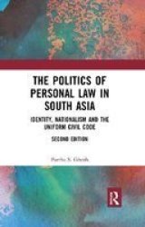 The Politics Of Personal Law In South Asia - Identity Nationalism And The Uniform Civil Code Paperback 2ND New Edition
