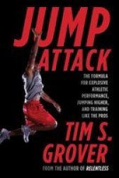 Jump Attack - The Formula For Explosive Athletic Performance Jumping Higher And Training Like The Pros paperback