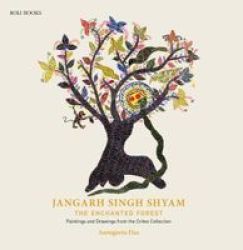 Jangarh Singh Shyam: The Enchanted Forest - Paintings And Drawings From The Crites Collection Hardcover