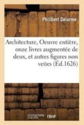 Architecture Oeuvre Entiere Contenant Onze Livres Augmentee De Deux Et Autres Figures French Paperback