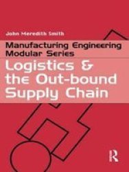 Logistics and the Out-bound Supply Chain - An Introduction for Engineers