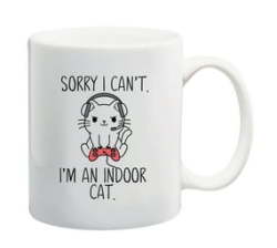 Sorry I Can't I'm An Indoor Cat Mug