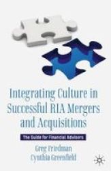 Integrating Culture In Successful Ria Mergers And Acquisitions - The Guide For Financial Advisors Hardcover 1ST Ed. 2021