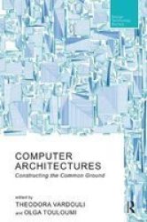 Computer Architectures - Constructing The Common Ground Paperback