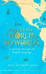 Around The World In 80 Words - A Journey Through The English Language Hardcover