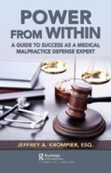 Power From Within - A Guide To Success As A Medical Malpractice Defense Expert Paperback