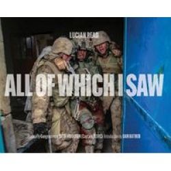 All Of Which I Saw: With The Us Marine Corps In Iraq