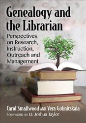 Genealogy And The Librarian - Perspectives On Research Instruction Outreach And Management Paperback